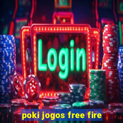 poki jogos free fire